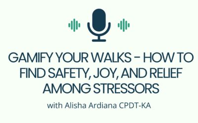 Gamify Your Walks – How to Find Safety, Joy, and Relief Among Stressors