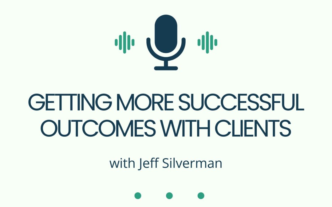 Getting More Successful Outcomes with Clients
